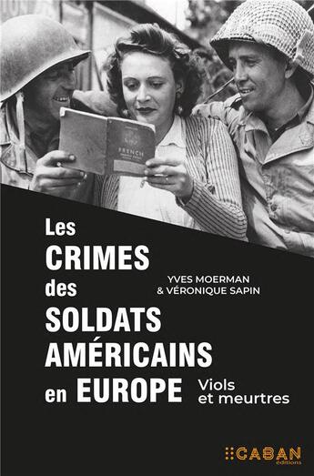 Couverture du livre « Les crimes des soldats US en Europe : l'omerta sur les viols commis par l'armée US » de Veronique Sapin aux éditions Rue De Seine