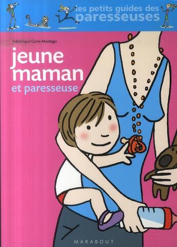 Couverture du livre « Jeune maman et paresseuse » de Frederique Corre Montagu aux éditions Marabout