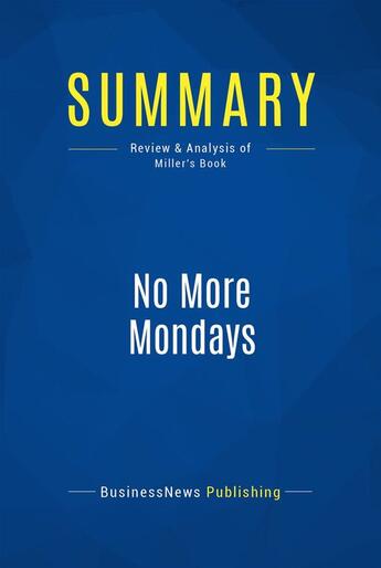 Couverture du livre « Summary: No More Mondays : Review and Analysis of Miller's Book » de  aux éditions Business Book Summaries