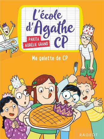 Couverture du livre « L'école d'Agathe - CP ; ma galette de CP » de Pakita et Aurelie Grand aux éditions Rageot
