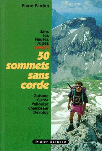Couverture du livre « 50 sommets sans corde t.2 ; dans les Hautes Alpes » de Pierre Pardon aux éditions Didier Richard