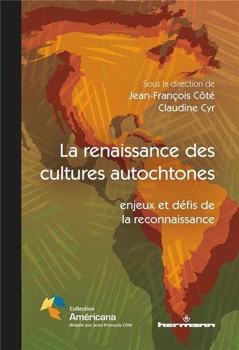 Couverture du livre « La renaissance des cultures autochtones ; enjeux et défis de la reconnaissance » de Jean-Francois Cote et Collectif et Claudine Cyr aux éditions Hermann