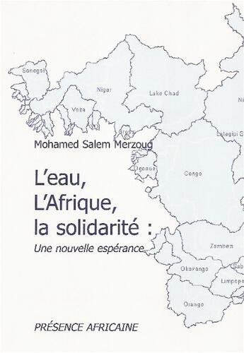 Couverture du livre « L'eau, l'Afrique, la solidarité, une nouvelle espérance » de S. Merzoug Mohamed aux éditions Presence Africaine