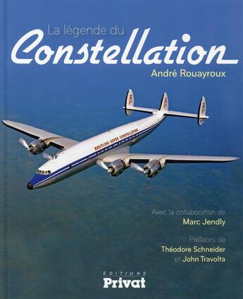 Couverture du livre « La légende du Constellation » de Andre Rouayroux et Marc Jendly aux éditions Privat