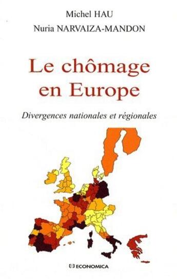 Couverture du livre « Le chômage en Europe ; divergences nationales et régionales » de Nuria Narvaiza-Mandon et Michel Hau aux éditions Economica