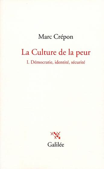 Couverture du livre « La culture de la peur t.1 ; Démocratie, identité, sécurité » de Marc Crepon aux éditions Galilee