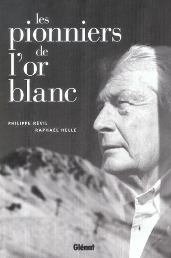 Couverture du livre « Les pionniers de l'or blanc » de Philippe Revil et Raphael Helle aux éditions Glenat