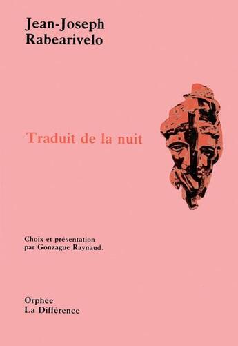 Couverture du livre « Traduit de la nuit. (suivi de) vieilles chansons des pays d'imerina - et autres poemes » de Rabearivelo J-J. aux éditions La Difference