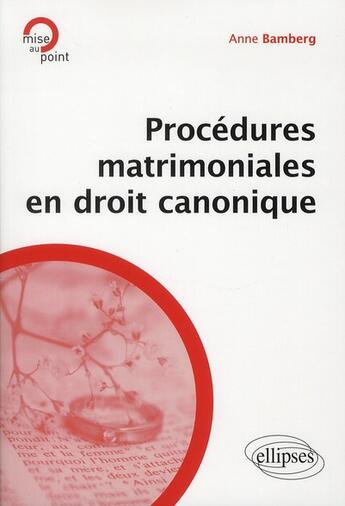 Couverture du livre « Procédures matrimoniales en droit canonique » de Anne Bamberg aux éditions Ellipses