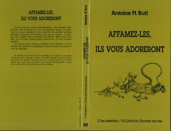 Couverture du livre « Affamez-les, ils vous adoreront » de  aux éditions L'harmattan