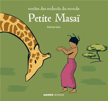 Couverture du livre « Contes des enfants du monde ; petite Massaï » de Patricia Geis aux éditions Mango