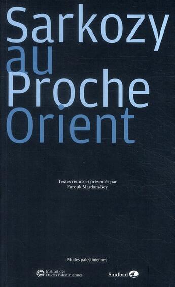 Couverture du livre « Sarkozy au Proche-Orient » de Farouk Mardam-Bey aux éditions Sindbad