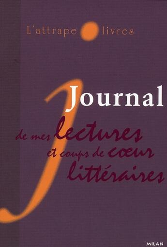 Couverture du livre « L'attrape-livres ; journal de mes lectures et coups de coeurs littéraires » de  aux éditions Milan