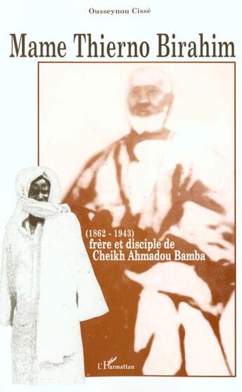 Couverture du livre « MAME THIERNO BIRAHIM (1862-1943) : frère et disciple de Cheikh Ahmadou BAMBA » de Ousseynou Cissé aux éditions L'harmattan