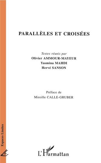 Couverture du livre « Parallèles et croisées » de Olivier Ammour-Mayeur et Yasmina Mahdi et Herve Sanson aux éditions L'harmattan