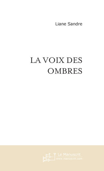 Couverture du livre « La voix des ombres » de Sandre Liane aux éditions Le Manuscrit