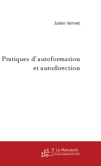 Couverture du livre « Pratiques D'Autoformation Et Autodirection » de Vernet Julien aux éditions Le Manuscrit