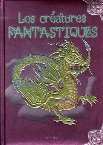 Couverture du livre « Les créatures fantastiques » de Piccolia aux éditions Piccolia