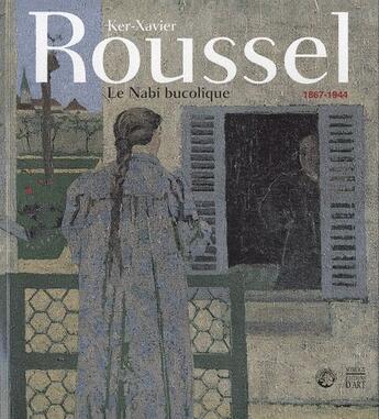 Couverture du livre « Le nabi bucolique ; 1867-1944 » de Ker-Xavier Roussel aux éditions Somogy