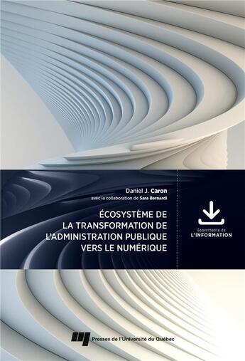 Couverture du livre « Écosystème de la transformation de l'administration publique vers le numérique » de Daniel J. Caron et Sara Bernardi aux éditions Pu De Quebec