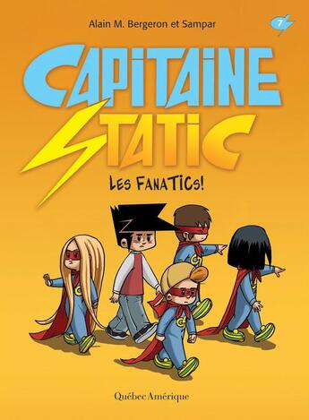 Couverture du livre « Capitaine Static Tome 7 : les Fanatics ! » de Alain M. Bergeron et Sampar aux éditions Quebec Amerique