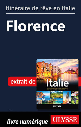 Couverture du livre « Itinéraire de rêve en Italie - Florence » de  aux éditions Ulysse