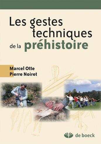 Couverture du livre « Les gestes techniques de la préhistoire » de Marcel Otte et Pierre Noiret aux éditions De Boeck Superieur