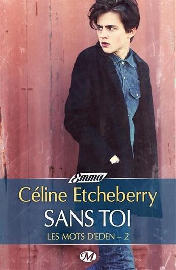 Couverture du livre « Les mots d'Eden t.2 : sans toi » de Celine Etcheberry aux éditions Milady