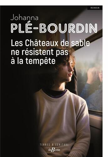 Couverture du livre « Les châteaux de sable ne résistent pas à la tempête » de Johanna Ple-Bourdin aux éditions De Boree