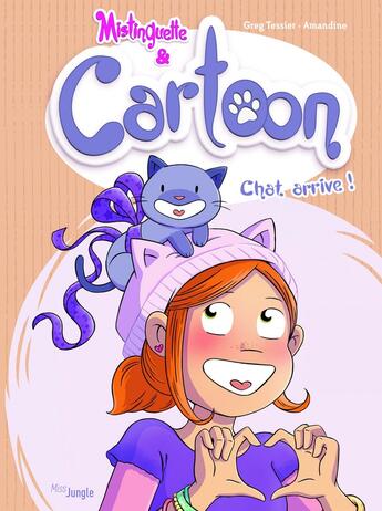 Couverture du livre « Mistinguette & Cartoon Tome 1 : chat arrive ! » de Gregory Tessier et Amandine aux éditions Jungle