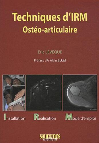 Couverture du livre « Techniques d'IRM ; ostéo-articulaire » de Eric Leveque aux éditions Sauramps Medical