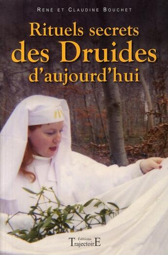 Couverture du livre « Rituels secrets des druides d'aujourd'hui » de Bouchet Claudine & R aux éditions Trajectoire