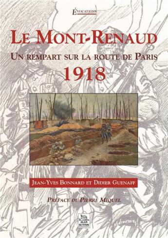 Couverture du livre « Le Mont-Renaud ; 1918 un rempart sur la route de Paris » de Jean-Yves Bonnard et Didier Guenaff aux éditions Editions Sutton