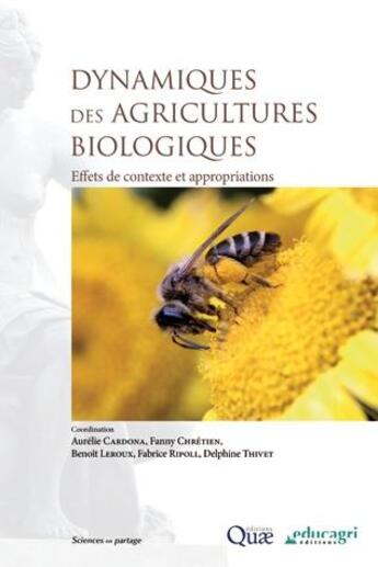 Couverture du livre « Dynamiques des agricultures biologiques ; effets de contexte et appropriations » de Aurelie Cardona et Fanny Chretien et Delphine Thivet et Fabrice Ripoll et Benoit Leroux aux éditions Educagri