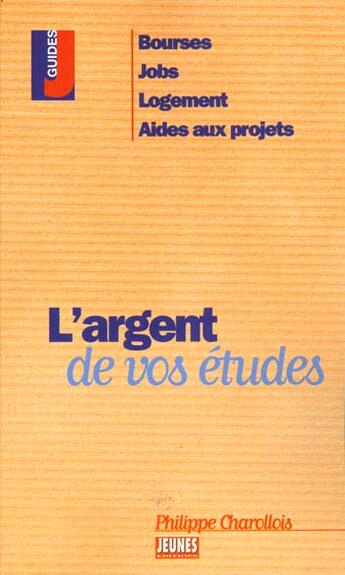 Couverture du livre « L'argent de vos etudes » de Philippe Charollois aux éditions Studyrama