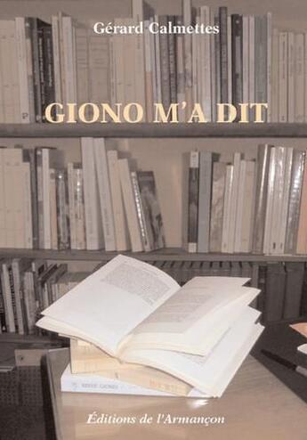 Couverture du livre « Giono m'a dit » de Calmettes Gerard aux éditions Armancon