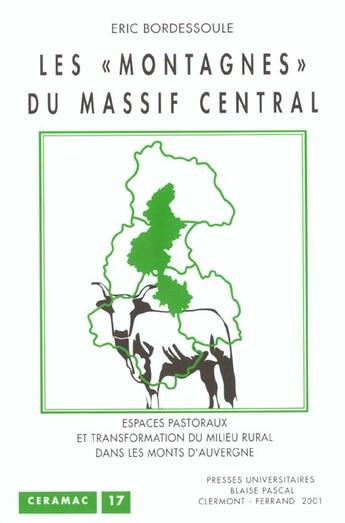 Couverture du livre « Les montagnes du massif central ; espaces pastoraux et transformation du milieu rural dans les monts d'Auvergne » de Eric Bordessoulle aux éditions Pu De Clermont Ferrand