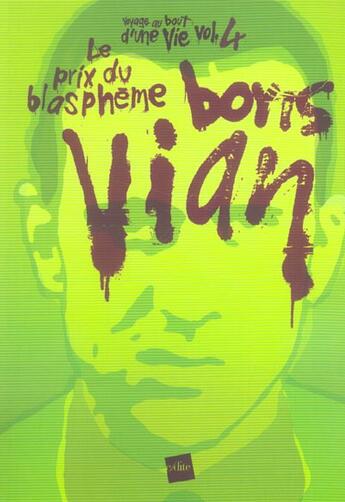 Couverture du livre « Voyage Au Bout D'Une Vie T.4 ; Le Prix Du Blaspheme, Boris Vian » de Simon Guibert aux éditions Edite