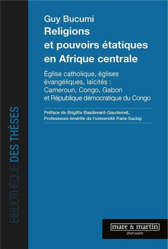 Couverture du livre « Religions et pouvoirs étatiques en Afrique centrale » de Guy Bucumi aux éditions Mare & Martin