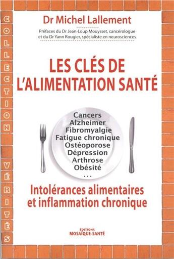 Couverture du livre « Les clés de l'alimentation santé ; intolérances alimentaires et inflammation chronique » de Michel Lallement aux éditions Mosaique Sante