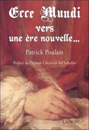 Couverture du livre « Ecce mundi ; vers une ère nouvelle... » de Patrick Poulain aux éditions Lanore