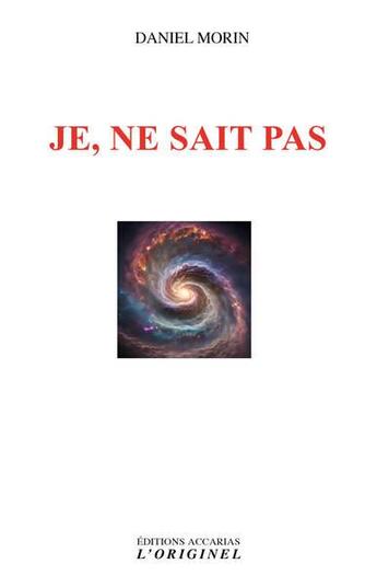 Couverture du livre « Je, ne sait pas » de Daniel Morin aux éditions Accarias-originel