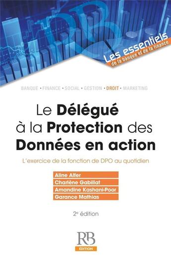 Couverture du livre « Le délégué à la protection des données (2e édition) » de Mathias Garance et Amandine Kashani-Poor et Aline Alfer aux éditions Revue Banque