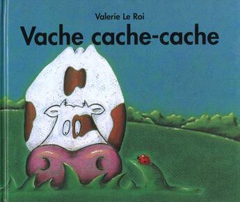 Couverture du livre « Vache cache cache » de Le Roi Valerie / Le aux éditions Kaleidoscope