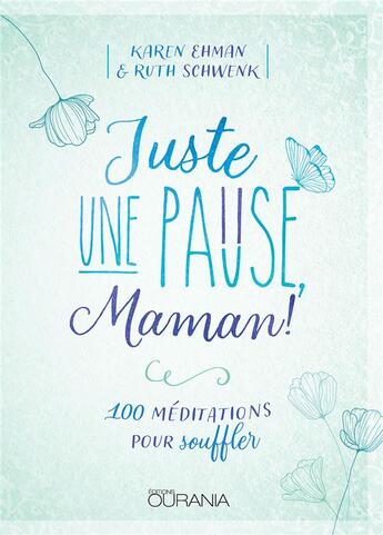 Couverture du livre « Juste une pause maman ; 100 méditations pour souffler » de Karen Ehman aux éditions Ourania