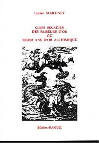 Couverture du livre « Clefs secretes des faiseurs d'or » de Martinet Lucien aux éditions Ramuel