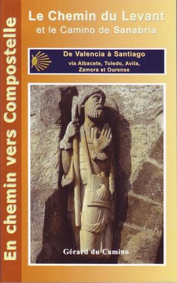 Couverture du livre « Le chemin du levant de valencia a santiago » de Gerard Du Camino aux éditions Gerard Du Camino