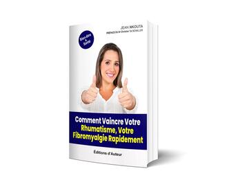 Couverture du livre « Comment Vaincre Votre Rhumatisme, Votre Fibromyalgie Rapidement » de Jean Nkouta aux éditions Jean Nkouta