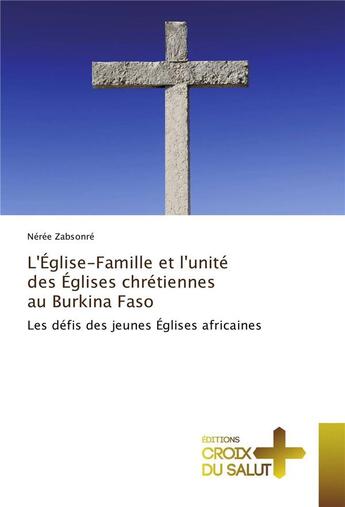 Couverture du livre « L'eglise-famille et l'unite des eglises chretiennes au burkina faso » de Neree Zabsonre aux éditions Croix Du Salut