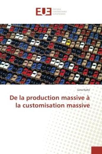 Couverture du livre « De la production massive A la customisation massive » de Lena Kuhn aux éditions Editions Universitaires Europeennes